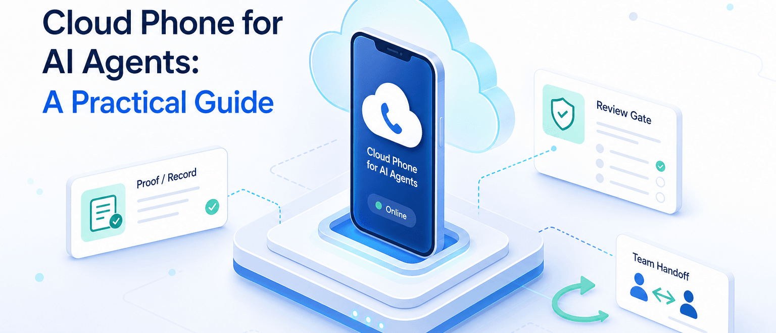 面向 AI 智能体的云手机:实用指南